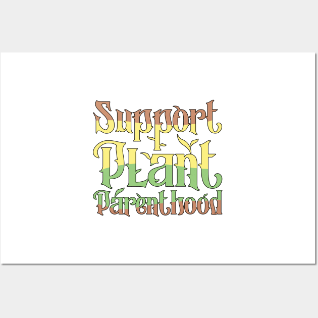 Support Plant Parenthood green and yellow Wall Art by yphien